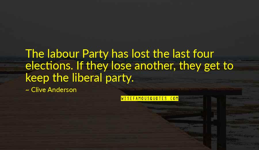 Rivaly Quotes By Clive Anderson: The labour Party has lost the last four