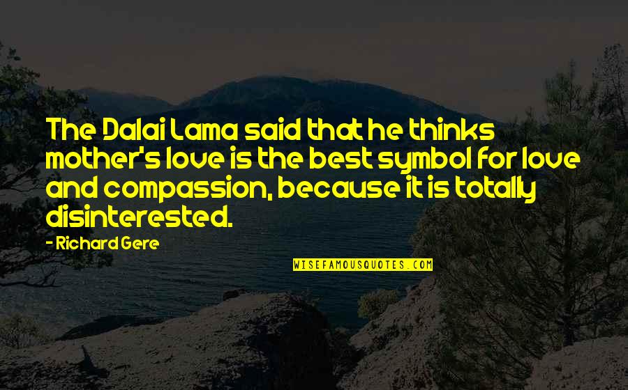 Rived Quotes By Richard Gere: The Dalai Lama said that he thinks mother's Rived Quotes By Richard Gere: The Dalai Lama said that he thinks mother's