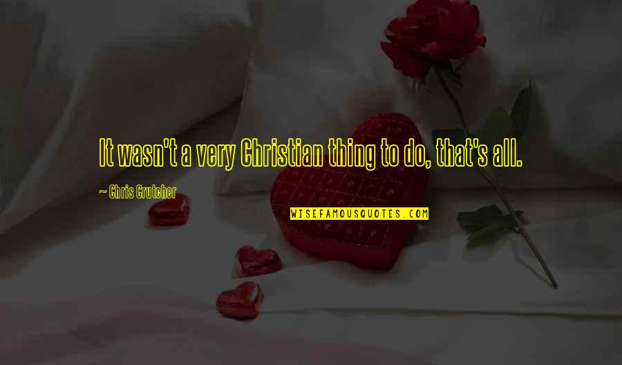 Riventino Quotes By Chris Crutcher: It wasn't a very Christian thing to do, Riventino Quotes By Chris Crutcher: It wasn't a very Christian thing to do,