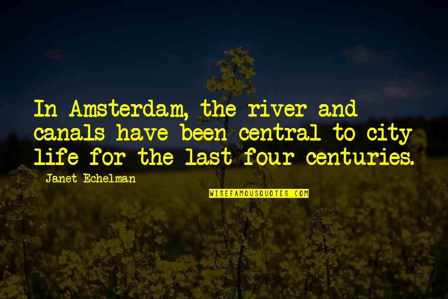 River City Quotes By Janet Echelman: In Amsterdam, the river and canals have been River City Quotes By Janet Echelman: In Amsterdam, the river and canals have been