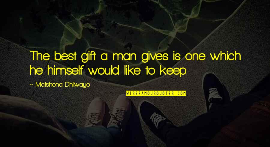 River Deltas Quotes By Matshona Dhliwayo: The best gift a man gives is one River Deltas Quotes By Matshona Dhliwayo: The best gift a man gives is one