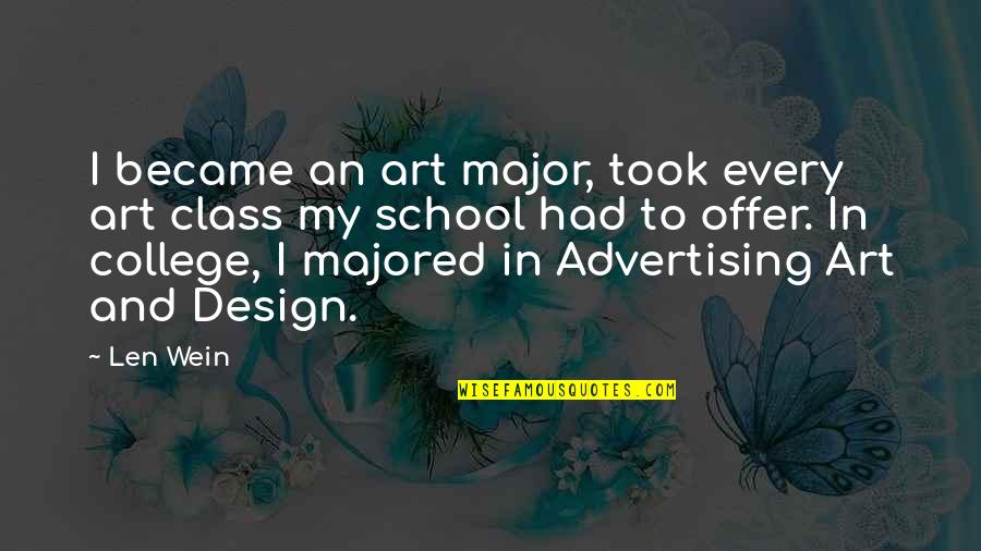 River Gary Paulsen Quotes By Len Wein: I became an art major, took every art River Gary Paulsen Quotes By Len Wein: I became an art major, took every art