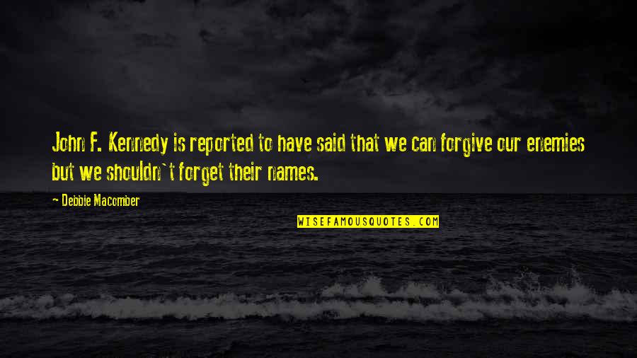 River Huckleberry Finn Quotes By Debbie Macomber: John F. Kennedy is reported to have said River Huckleberry Finn Quotes By Debbie Macomber: John F. Kennedy is reported to have said