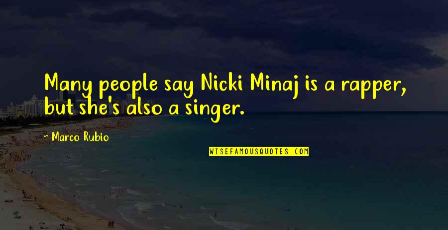 River Hugh Jackman Quotes By Marco Rubio: Many people say Nicki Minaj is a rapper,