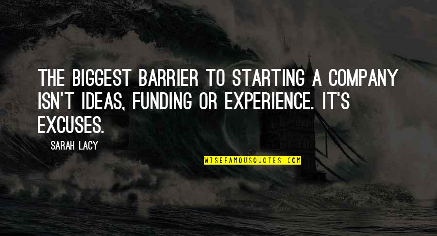 River Marked Quotes By Sarah Lacy: The biggest barrier to starting a company isn't River Marked Quotes By Sarah Lacy: The biggest barrier to starting a company isn't