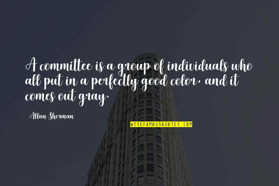 River Of Tears Quotes By Allan Sherman: A committee is a group of individuals who River Of Tears Quotes By Allan Sherman: A committee is a group of individuals who