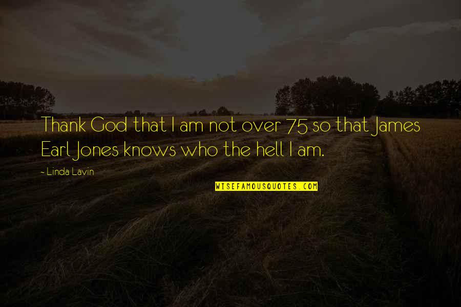 River Of Tears Quotes By Linda Lavin: Thank God that I am not over 75