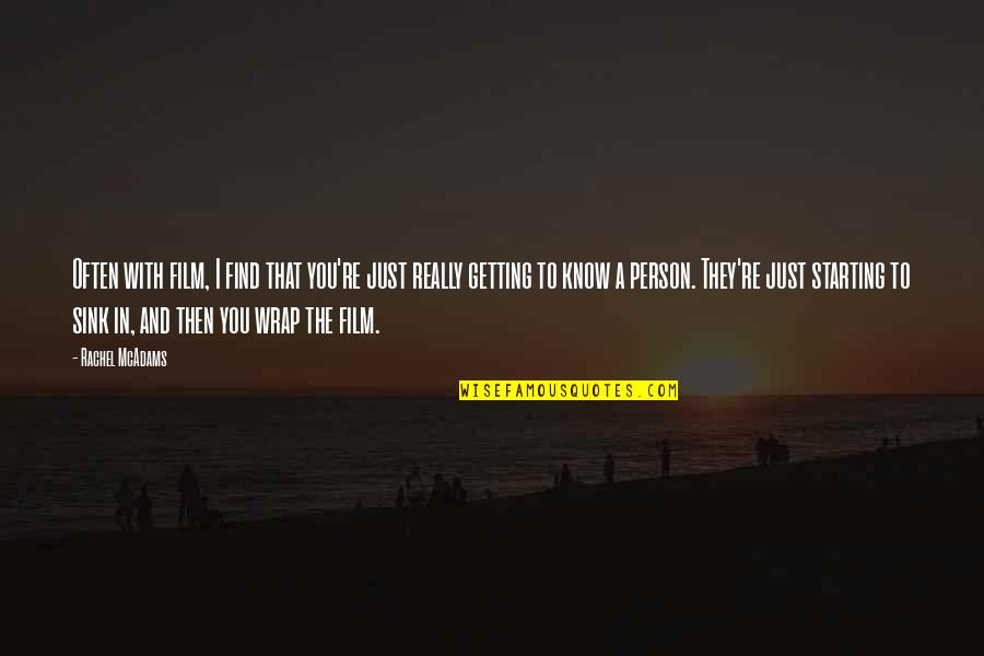 River Otters Quotes By Rachel McAdams: Often with film, I find that you're just