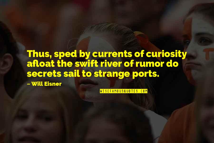 River Secrets Quotes By Will Eisner: Thus, sped by currents of curiosity afloat the River Secrets Quotes By Will Eisner: Thus, sped by currents of curiosity afloat the