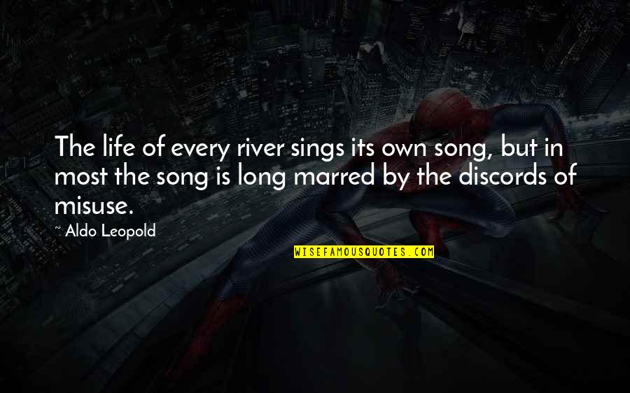 River The Song Quotes By Aldo Leopold: The life of every river sings its own