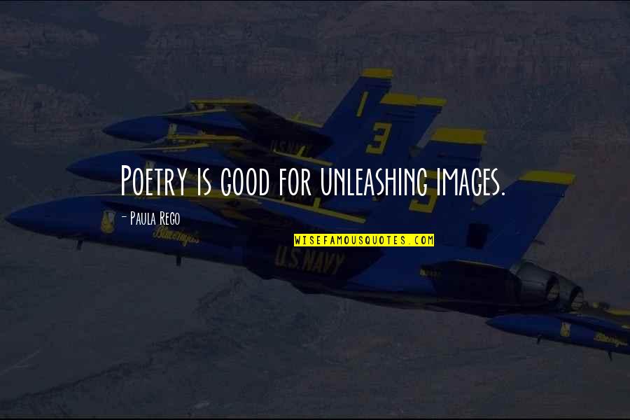 River The Song Quotes By Paula Rego: Poetry is good for unleashing images. River The Song Quotes By Paula Rego: Poetry is good for unleashing images.