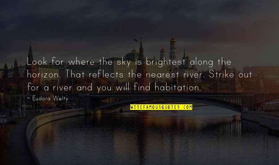 River Water Quotes By Eudora Welty: Look for where the sky is brightest along