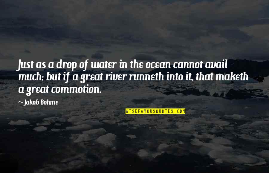 River Without Water Quotes By Jakob Bohme: Just as a drop of water in the