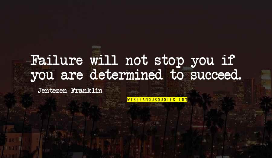 Riverbeds Lodges Quotes By Jentezen Franklin: Failure will not stop you if you are Riverbeds Lodges Quotes By Jentezen Franklin: Failure will not stop you if you are