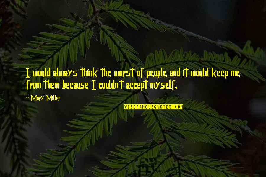 Riverbero Significato Quotes By Mary Miller: I would always think the worst of people Riverbero Significato Quotes By Mary Miller: I would always think the worst of people