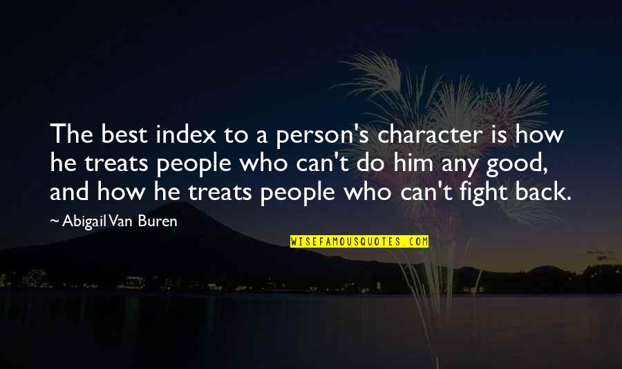 Riverbottom Quotes By Abigail Van Buren: The best index to a person's character is Riverbottom Quotes By Abigail Van Buren: The best index to a person's character is
