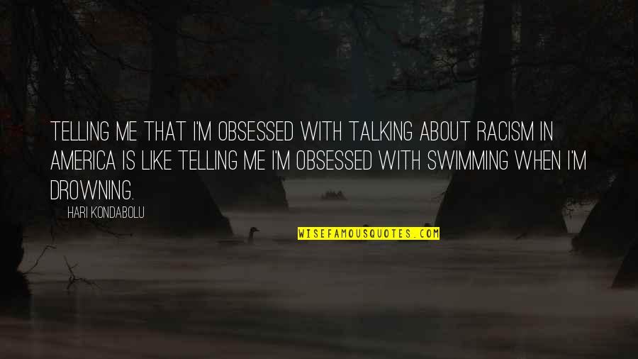 Riverdale Football Quote Quotes By Hari Kondabolu: Telling me that I'm obsessed with talking about
