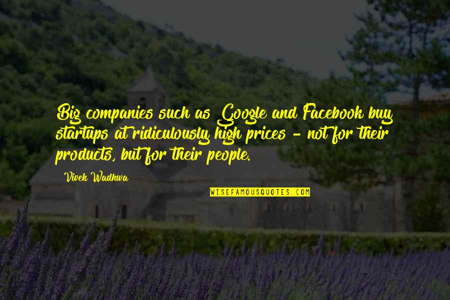 Riverdale Quiz Quotes By Vivek Wadhwa: Big companies such as Google and Facebook buy Riverdale Quiz Quotes By Vivek Wadhwa: Big companies such as Google and Facebook buy