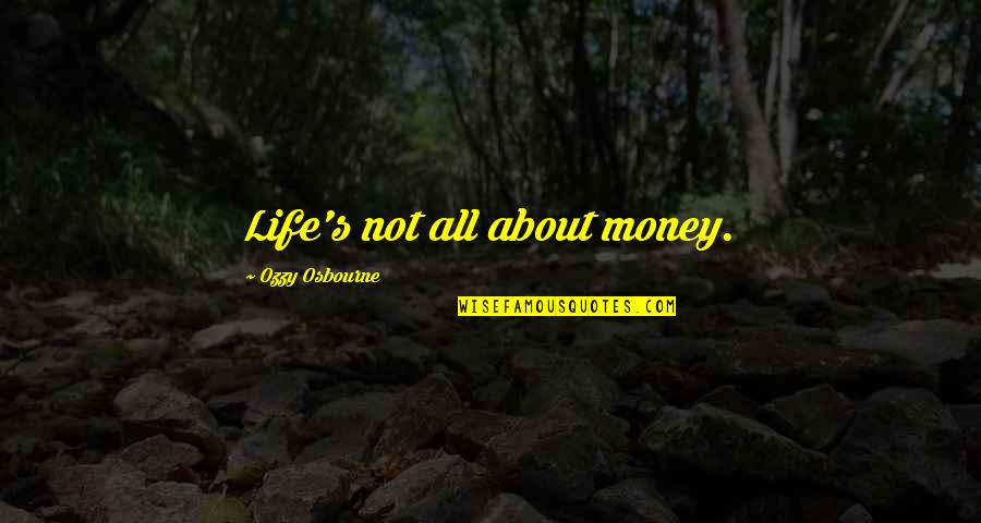 Riverdale Southside Serpents Quotes By Ozzy Osbourne: Life's not all about money.