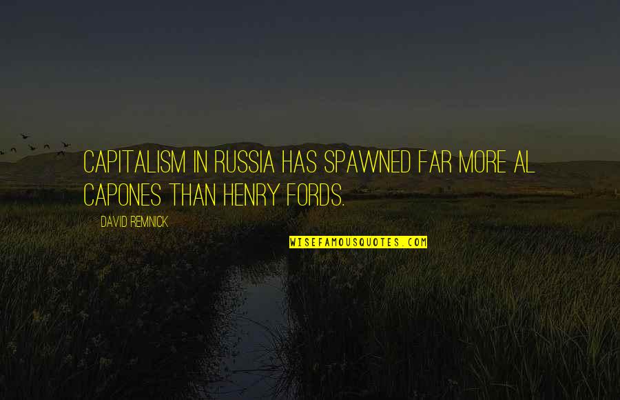 Riverdell Quotes By David Remnick: Capitalism in Russia has spawned far more Al