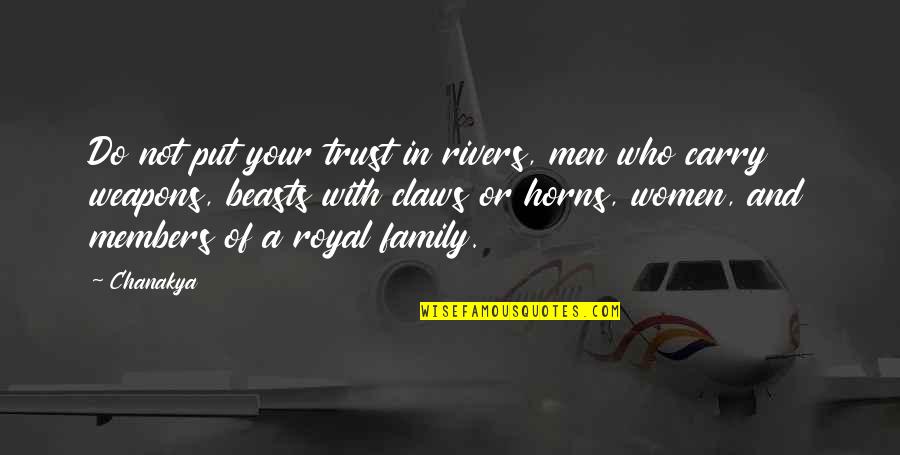 Rivers And Family Quotes By Chanakya: Do not put your trust in rivers, men