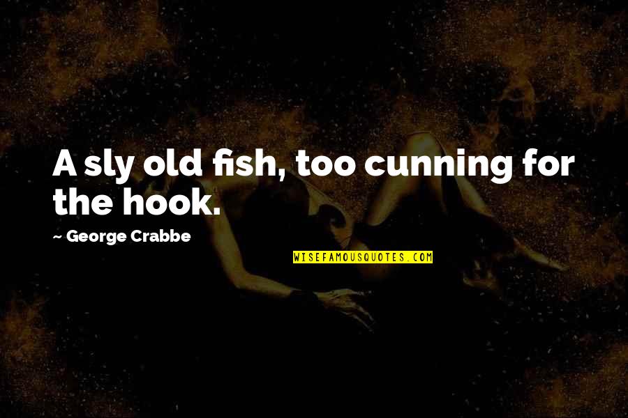 Rivers And Fishing Quotes By George Crabbe: A sly old fish, too cunning for the