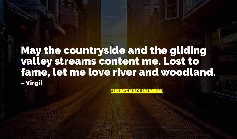 Rivers And Streams Quotes By Virgil: May the countryside and the gliding valley streams