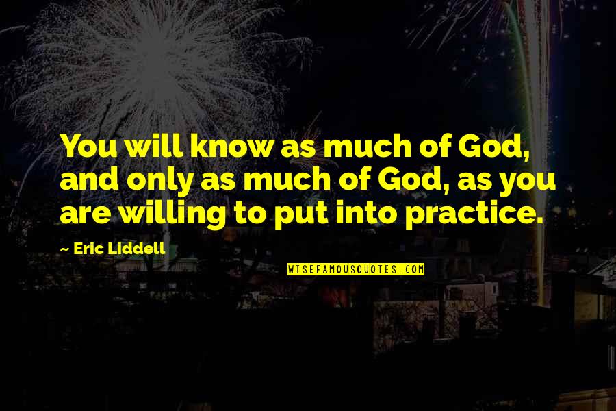 Riverside Quotes By Eric Liddell: You will know as much of God, and