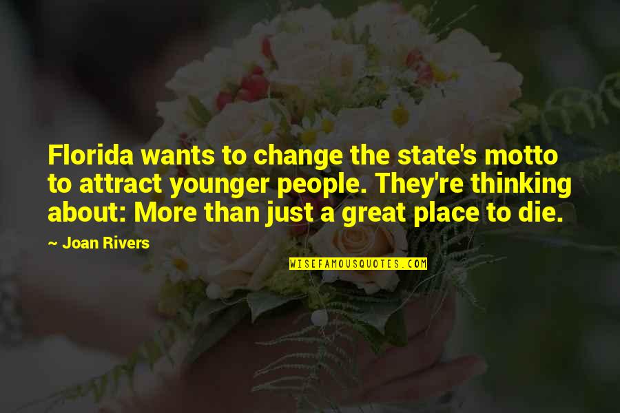 Rivers's Quotes By Joan Rivers: Florida wants to change the state's motto to Rivers's Quotes By Joan Rivers: Florida wants to change the state's motto to