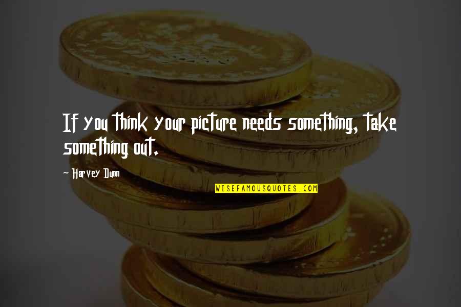 Riveted Metal Quotes By Harvey Dunn: If you think your picture needs something, take
