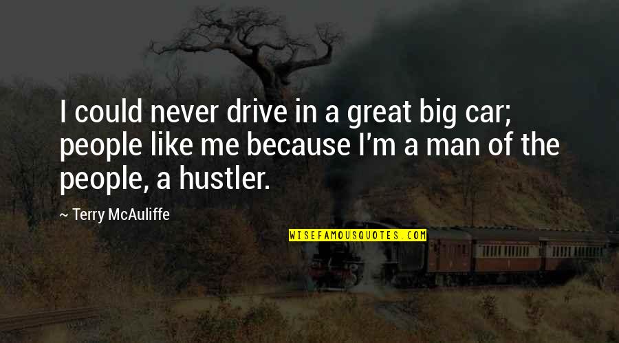 Rivetto Wines Quotes By Terry McAuliffe: I could never drive in a great big Rivetto Wines Quotes By Terry McAuliffe: I could never drive in a great big
