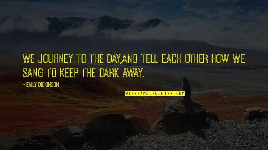 Rivolta Quotes By Emily Dickinson: We journey to the day,And tell each other