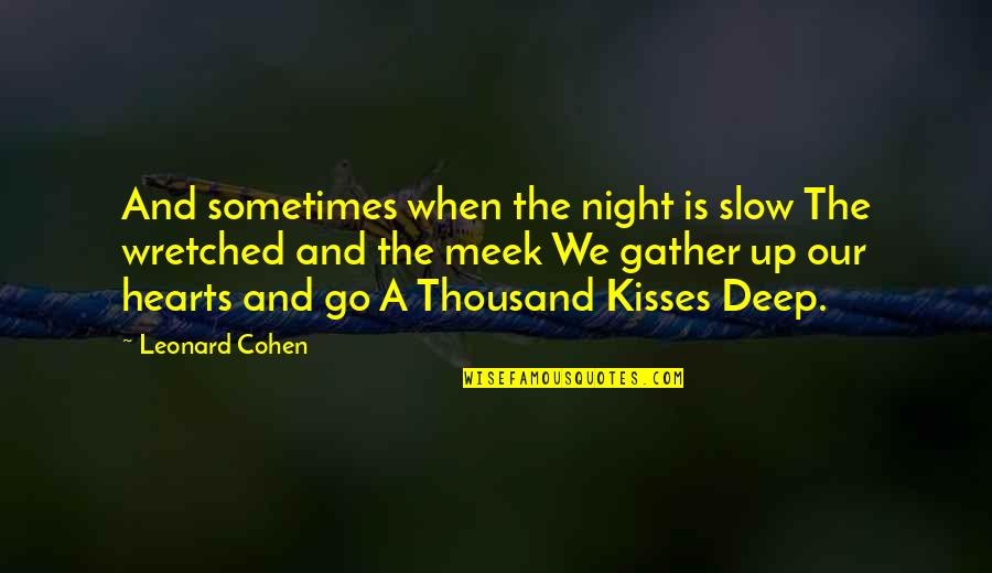 Rivulets Crossword Quotes By Leonard Cohen: And sometimes when the night is slow The
