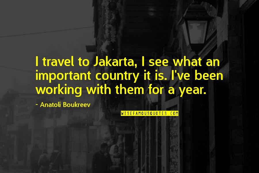 Rivver Quotes By Anatoli Boukreev: I travel to Jakarta, I see what an