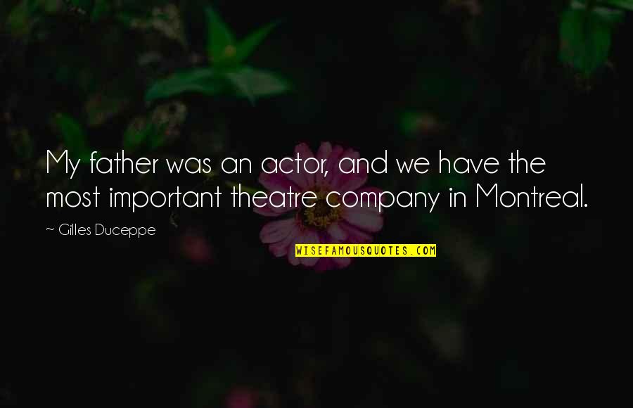 Riweuh Dodi Quotes By Gilles Duceppe: My father was an actor, and we have Riweuh Dodi Quotes By Gilles Duceppe: My father was an actor, and we have