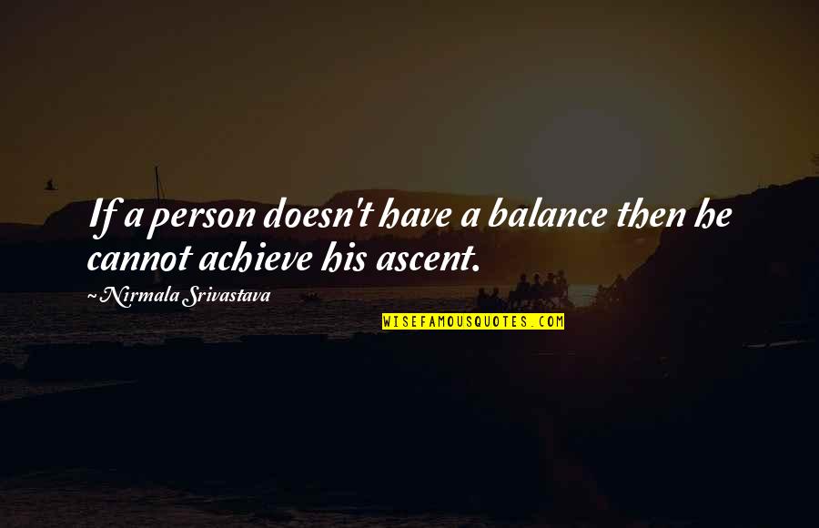 Rixson 370 Quotes By Nirmala Srivastava: If a person doesn't have a balance then Rixson 370 Quotes By Nirmala Srivastava: If a person doesn't have a balance then