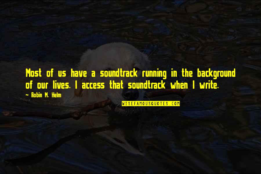 Rixson 370 Quotes By Robin M. Helm: Most of us have a soundtrack running in Rixson 370 Quotes By Robin M. Helm: Most of us have a soundtrack running in