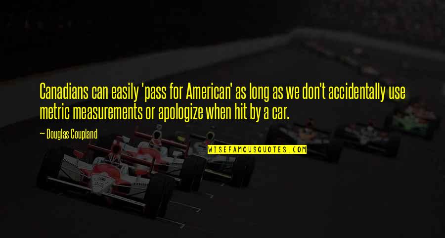 Riyadi Club Quotes By Douglas Coupland: Canadians can easily 'pass for American' as long Riyadi Club Quotes By Douglas Coupland: Canadians can easily 'pass for American' as long