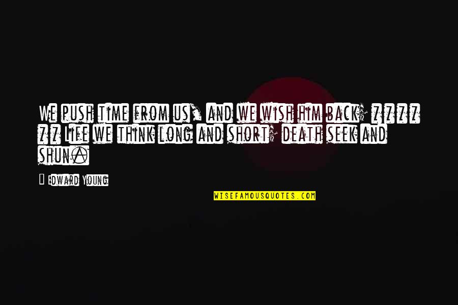 Riyadi Palace Quotes By Edward Young: We push time from us, and we wish