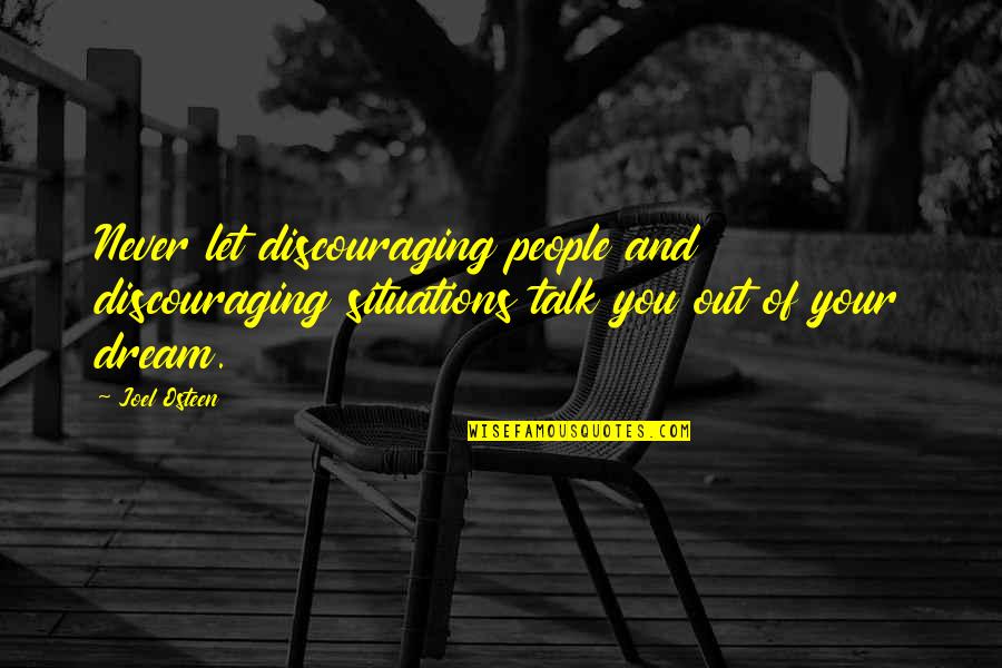 Riyadiyatv Quotes By Joel Osteen: Never let discouraging people and discouraging situations talk