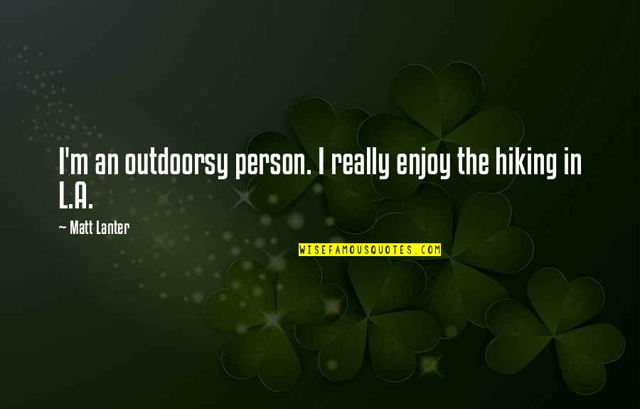 Riyal To Peso Quotes By Matt Lanter: I'm an outdoorsy person. I really enjoy the