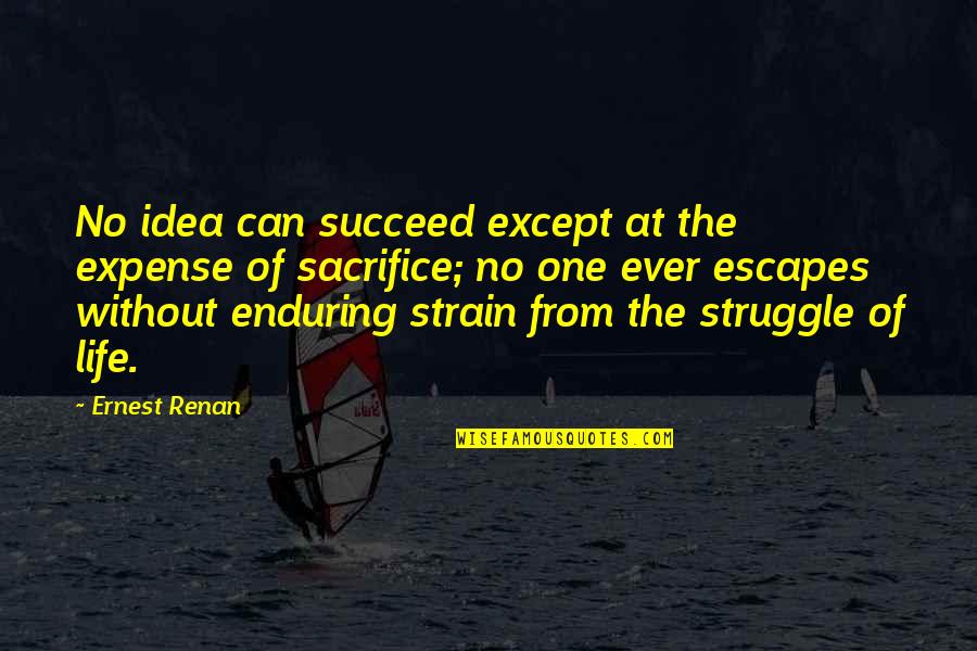 Riyanni Quotes By Ernest Renan: No idea can succeed except at the expense