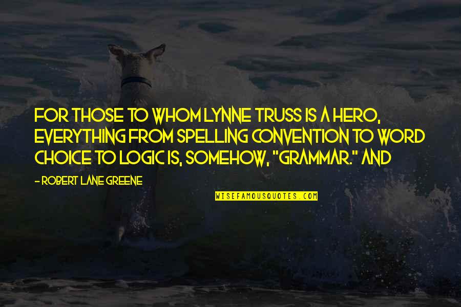 Rizaliana Quotes By Robert Lane Greene: for those to whom Lynne Truss is a