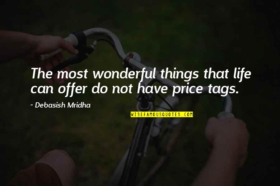 Rizals Life Quotes By Debasish Mridha: The most wonderful things that life can offer