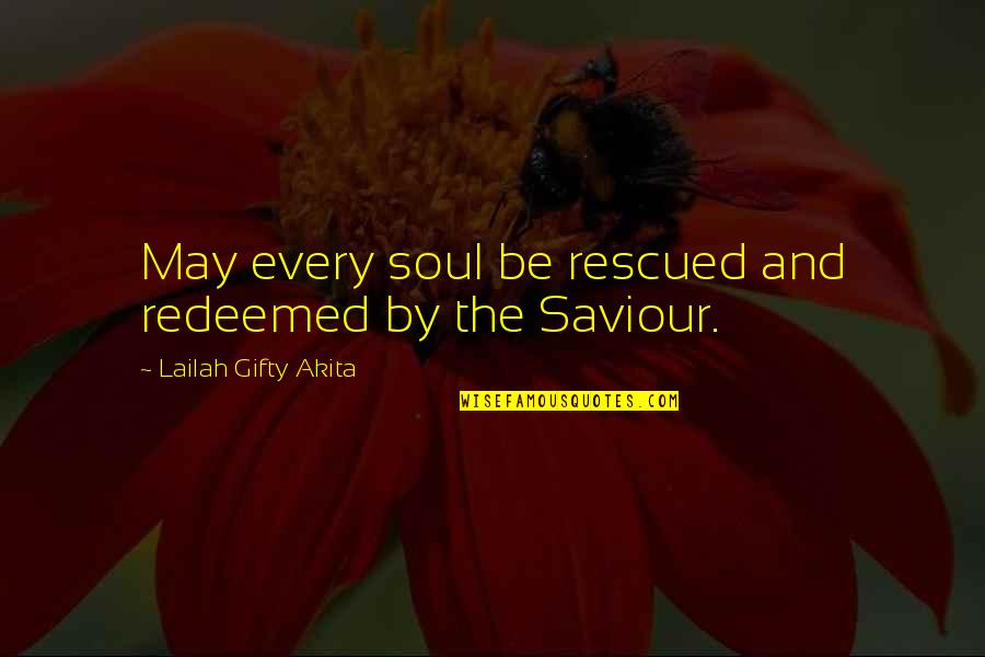 Rizals Poem Quotes By Lailah Gifty Akita: May every soul be rescued and redeemed by