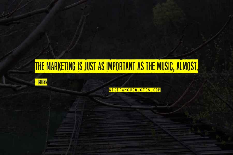 Rizdwo Quotes By Robyn: The marketing is just as important as the