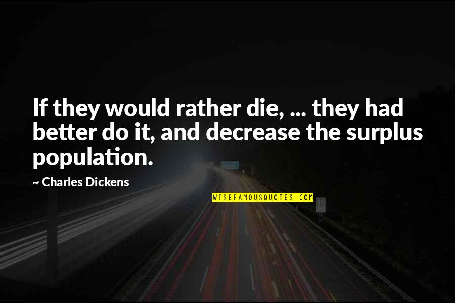 Rize All Quotes By Charles Dickens: If they would rather die, ... they had