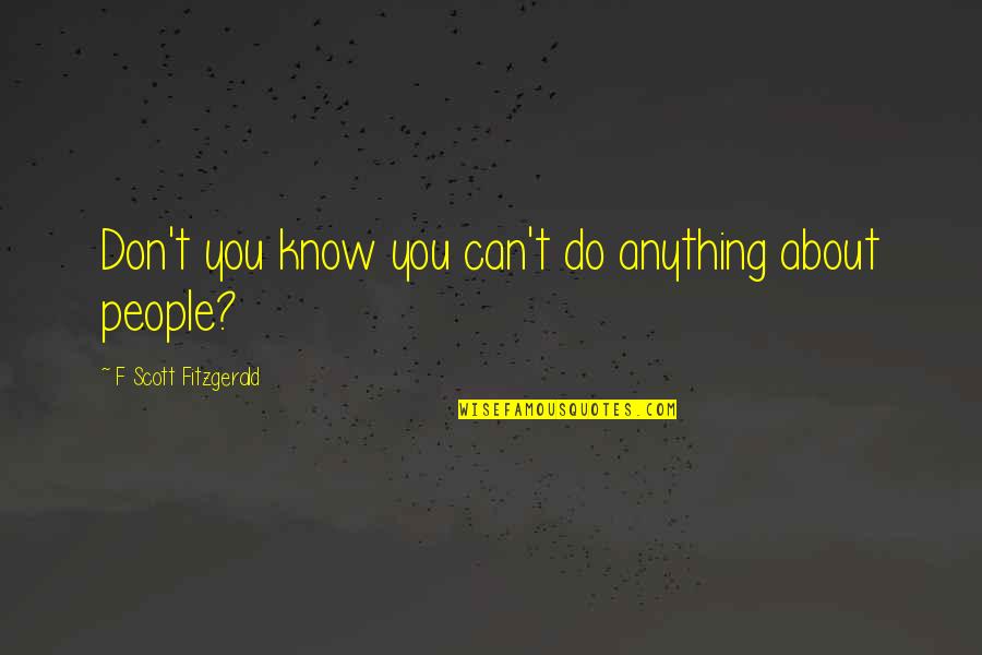 Rizette Quotes By F Scott Fitzgerald: Don't you know you can't do anything about
