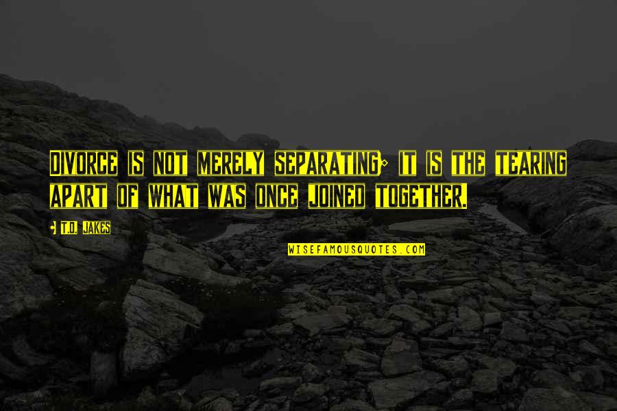 Rizike Savany T Sa Quotes By T.D. Jakes: Divorce is not merely separating; it is the Rizike Savany T Sa Quotes By T.D. Jakes: Divorce is not merely separating; it is the