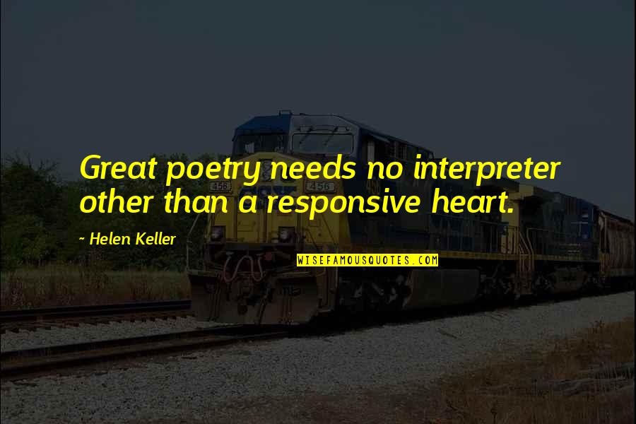 Rizikos Quotes By Helen Keller: Great poetry needs no interpreter other than a